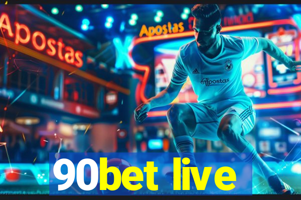 90bet live